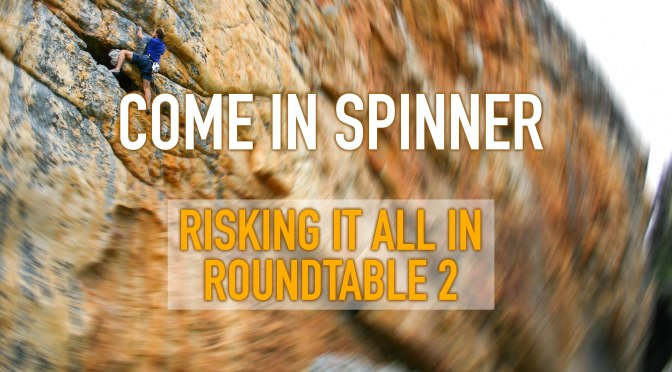Come In Spinner – Rock Climbing Roundtable 2.0